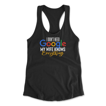 I Don't Need Google, My Wife Knows Everything Womens Racerback Tank in Black color
